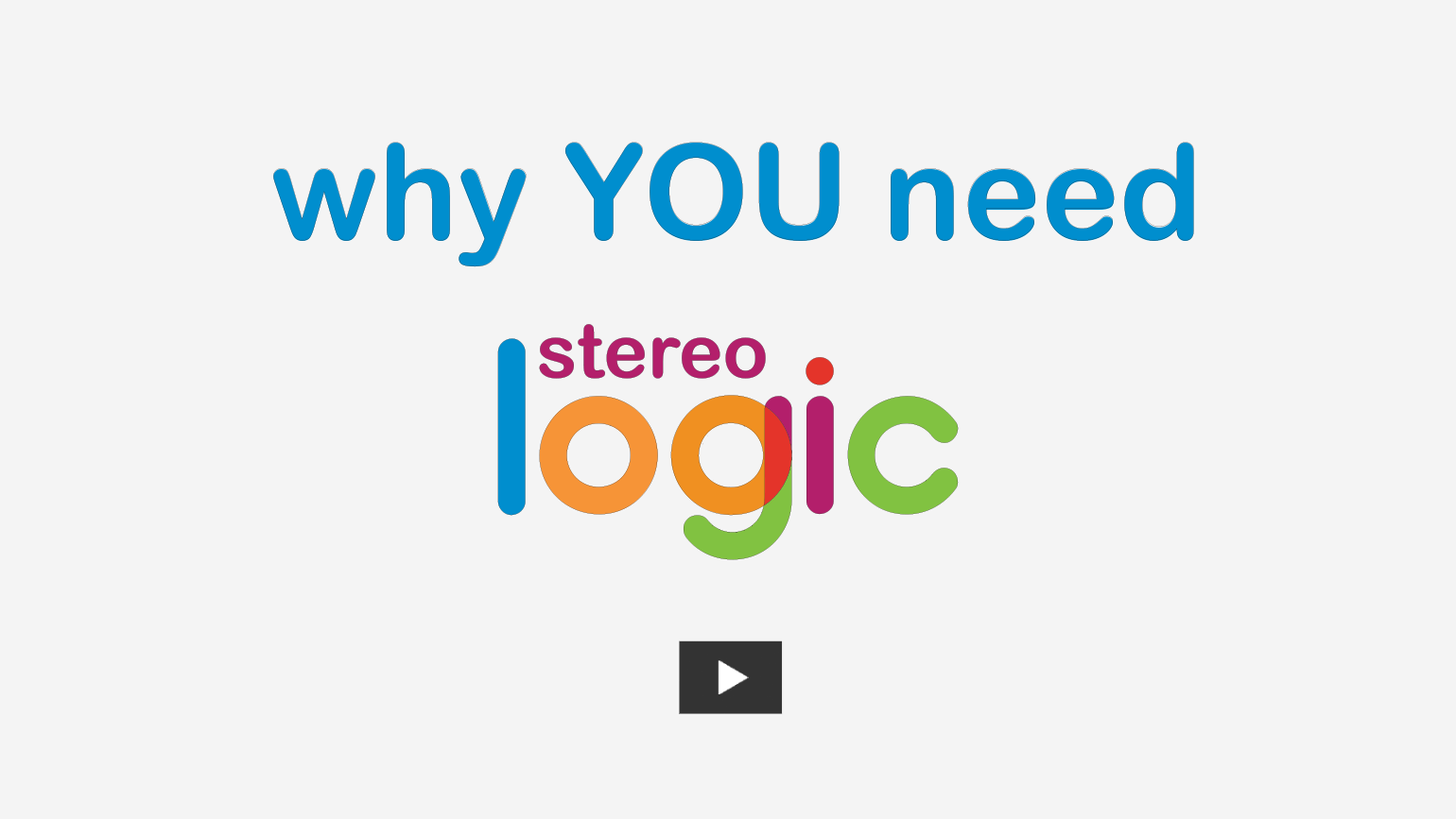 Why you need StereoLOGIC.